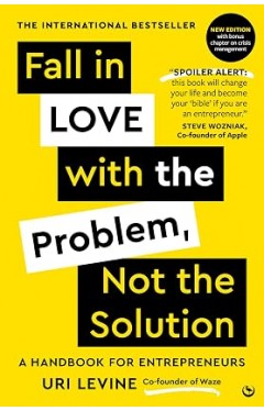 Fall in Love with the Problem, Not the Solution