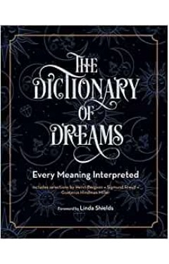 The Dictionary of Dreams: Every Meaning Interpreted: 2 (Complete Illustrated Encyclopedia)