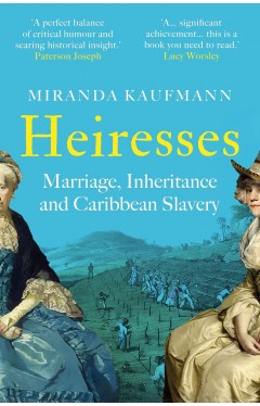 Heiresses: Marriage, Inheritance and Caribbean Slavery