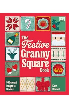 The Festive Granny Square Book