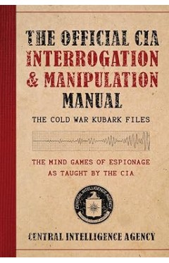 The Official CIA Interrogation &amp; Manipulation Manual