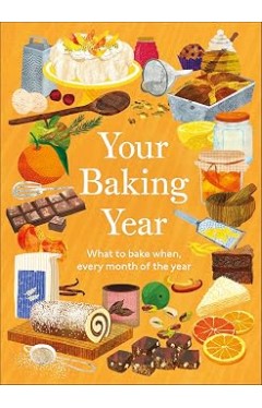 Your Baking Year: What to Bake When, Every Month of the Year