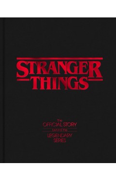 Stranger Things The Official Story Behind the Legendary Series