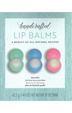 Handcrafted Lip Balms: A Collection of All-Natural Recipes