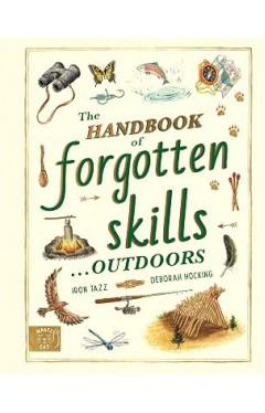 The Handbook of Forgotten Skills… Outdoors