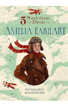 Amelia Earhart: 5-Minute Genius Stories