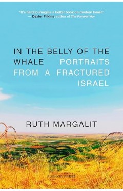 In the Belly of the Whale: Portraits from a Fractured Israel