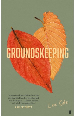 Listen See this image Follow the author Lee Cole Follow Groundskeeping: 'An extraordinary debut' ANN PATCHETT