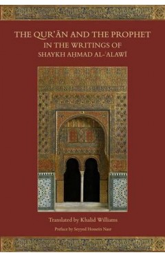 The Quran and the Prophet UH in the Writings of Shaykh Ahmad Al Alawi