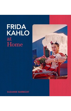 Frida Kahlo at Home