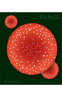 Fungi: The World of Mushrooms