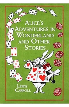 Alice's Adventures in Wonderland and Other Stories