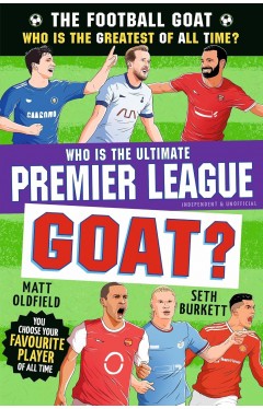 The Football GOAT: Who is the Ultimate Premier League GOAT?
