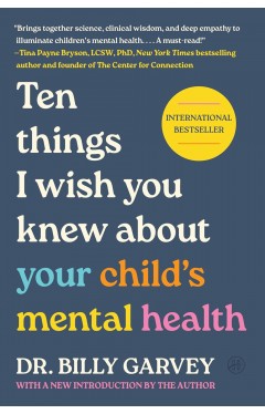 Ten Things I Wish You Knew About Your Child's Mental Health