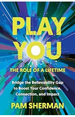 Play You, the Role of a Lifetime