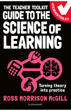 The Teacher Toolkit Guide to the Science of Learning