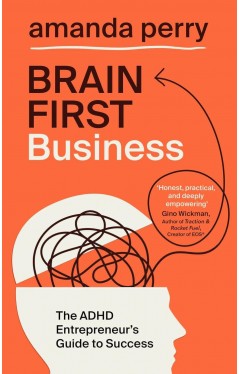 Brain First Business: The ADHD Entrepreneur’s Guide to Success