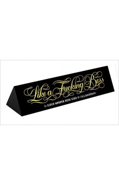 Like a Fucking Boss Desk Sign