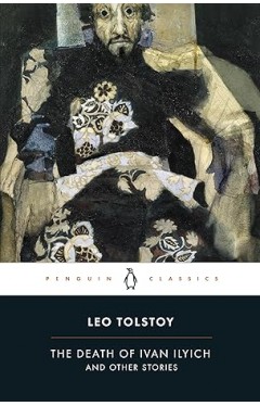The Death of Ivan Ilyich and Other Stories
