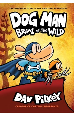 Dog Man: Brawl of the Wild: (Dog Man Book #6)