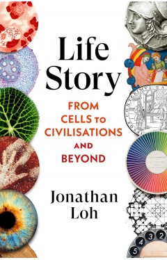 Life Story: From Cells to Civilisations and Beyond