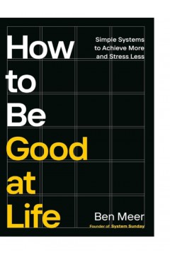 How to Be Good at Life