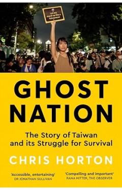 Ghost Nation: The Story of Taiwan and Its Struggle for Survival
