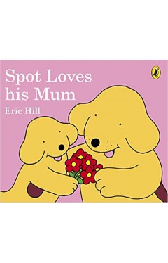 Spot Loves His Mum