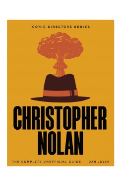 Christopher Nolan The Complete Unofficial Guide Iconic Directors