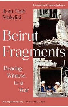Beirut Fragments: Bearing Witness to a War
