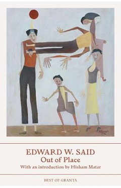 Out Of Place: A Memoir (Best of Granta)