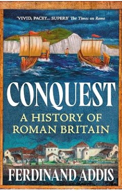 Conquest: A History of Roman Britain
