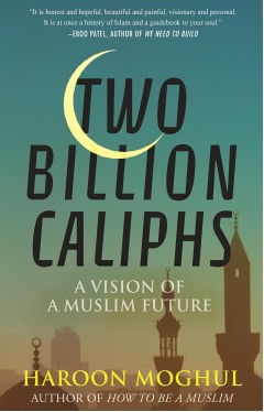 Two Billion Caliphs - A Vision of a Muslim Future