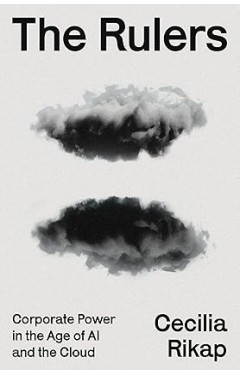 The Rulers: Corporate Power in the Age of AI and the Cloud