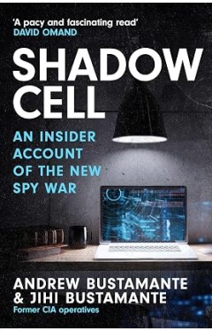 Shadow Cell: an explosive insider account of the world's new spy war
