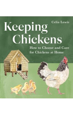 Keeping Chickens: How to Choose and Care for Chickens at Home