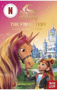Unicorn Academy: The Final Test and other stories