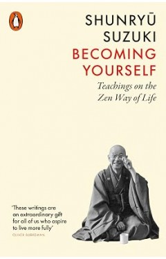 Becoming Yourself: Teachings on the Zen Way of Life