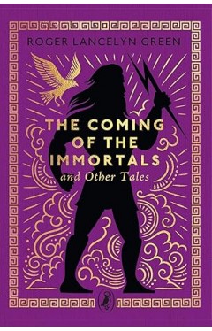 The Coming of the Immortals and Other Tales